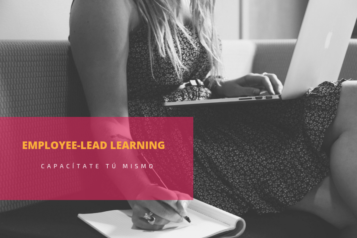 Employee-Lead Learning (ELL): Capacítate tú mismo.